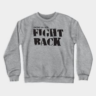 Sometimes You Gotta Fight Back Crewneck Sweatshirt